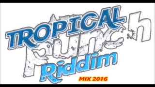 TROPICAL PUNCH RIDDIM (Mix-July 2016) TRUE GIFT ENT