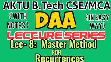 MASTER METHOD FOR SOLVING RECURRENCES- DAA FOR B.TECH CSE/MCA ENGINEERING STUDENTS