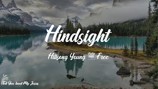 Hillsong Young & Free - Hindsight (Lyrics) | For the God I know is known for faithfulness