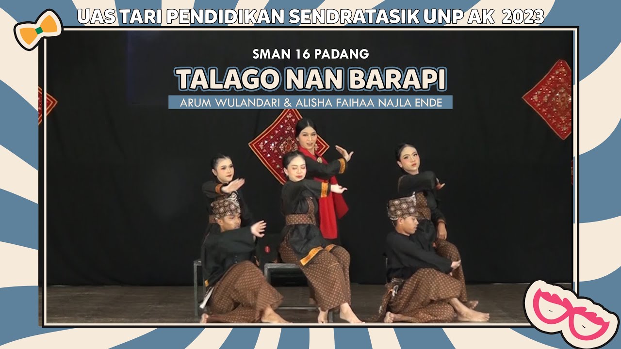 TALAGO NAN BARAPI - SMAN 16 PADANG - ARUM & CICA | UAS TARI PENDIDIKAN - SENDRATASIK UNP AK. 2023