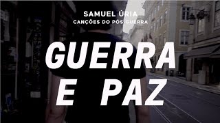 Video thumbnail of "SAMUEL ÚRIA - GUERRA E PAZ"