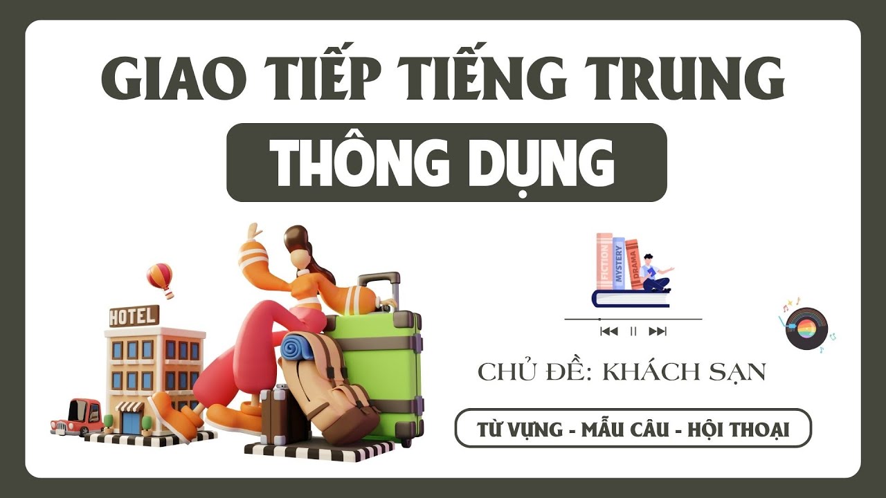 Giao Tiếp Tiếng Trung Chủ Đề Khách Sạn | Giao Tiếp Tiếng Trung Chuyên Ngành
