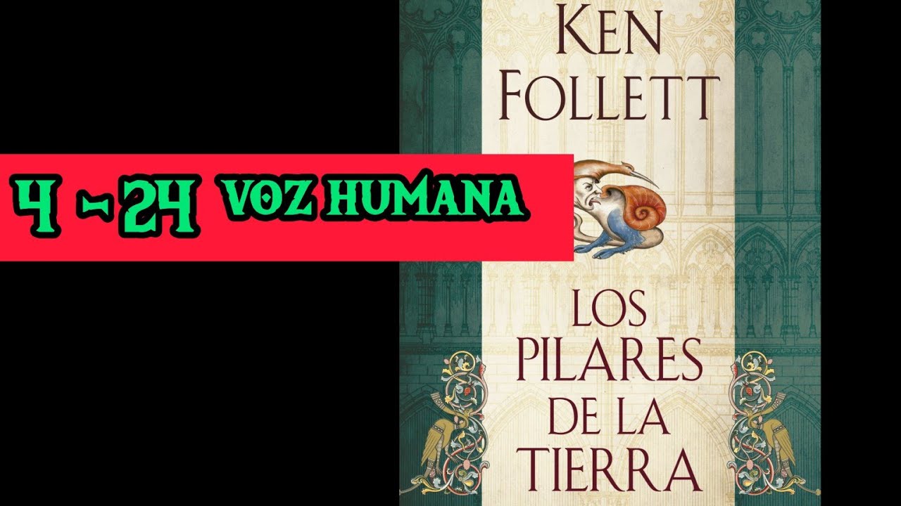 Los Pilares de la Tierra [4-24]audiolibro voz humana Ken Follett