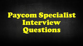 Paycom Specialist Interview Questions