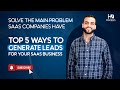 Top 5 ways to generate leads for your saas business  saas district