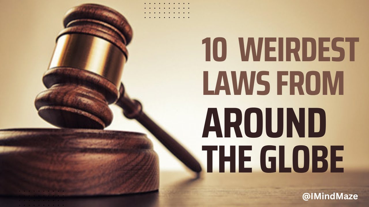 The Weirdest Laws You've Never Heard Of 10 Strange Laws From Across