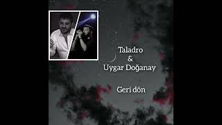 Taladro & Uygar Doğanay - Geri dön (Mix) Resimi