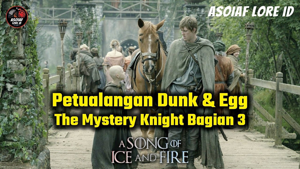 A Knight of the Seven Kingdoms - The Mystery Knight Bagian 3 (Petualangan Dunk & Egg)