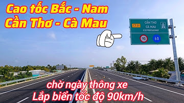 Quá đẹp, cao tốc Cần Thơ - Cà Mau lắp biển tốc độ tối đa 90km/h, hành trình từ điểm đầu đến Km 53