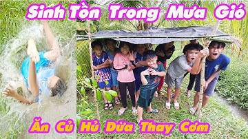 Thử Thách Sinh Tồn Trong Mưa Ăn Củ Hủ Dừa Thay Cơm [ Trang And Vinh ]