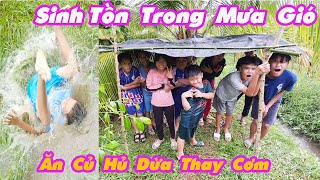 Thử Thách Sinh Tồn Trong Mưa Ăn Củ Hủ Dừa Thay Cơm [ Trang And Vinh ]