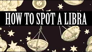 HOW TO SPOT A LIBRA ♎️ ⚖️