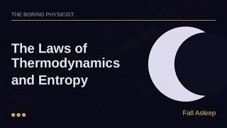 Ep. 3 — The Laws of Thermodynamics and Entropy | Fall Asleep to Physics