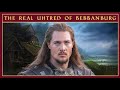 The True Story Of Uhtred Of Bebbanburg The Last Kingdom The True Story Of Uhtred Of Bebbanburg The Last Kingdom