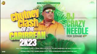 DJ CRAZY NEEDLE | CHUTNEY CLASH OF THE CARIBBEAN 2K23 | MIXTAPE | NONSTOP
