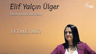 Elif Yalçın Ülger - Yetmez mi  [  Güvercin Müzik ©] Resimi