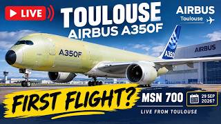 LIVE from Toulouse  France   |   Airbus A350F first flight   |  29th Sep 26