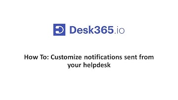 How To: Customize notifications sent from your helpdesk