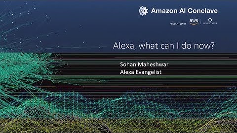 Amazon AI Conclave 2019 - Alexa, what can I do now?