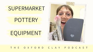 Pottery Equipment from the Supermarket