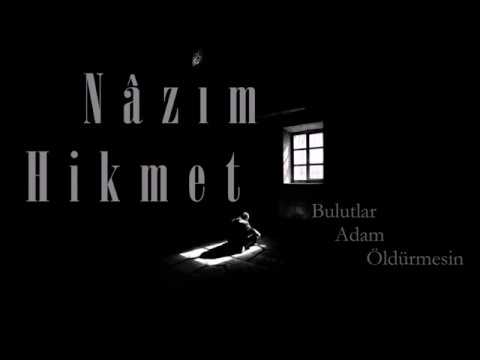 Bulutlar Adam Öldürmesin - Nâzım Hikmet..