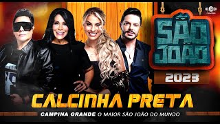 CALCINHA PRETA | Ao Vivo no SÃO JOÃO de CAMPINA GRANDE 2023 (Show Completo) #OMaiorSãoJoãoDoMundo