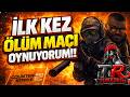 İLK KEZ ÖLÜM MAÇI OYNUYORUM ve 1.oluyorum