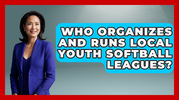 Who Organizes and Runs Local Youth Softball Leagues? | Softball Basics and Beyond News