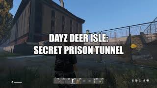 DayZ Deer isle: Secret Prison Tunnel