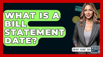 What Is A Bill Statement Date? - CreditGuide360.com
