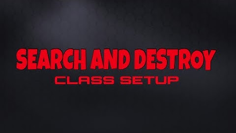 Search and Destroy Class Setup! (AW)