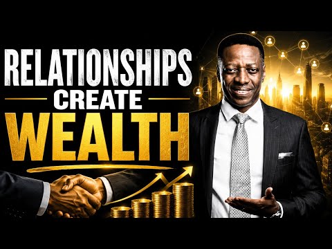 Relationships Create Wealth (Sam Adeyemi)