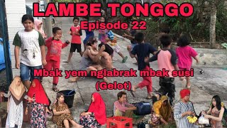 LAMBE TONGGO episode 22 || mbak yem nglabrak mbak susi (gelot)