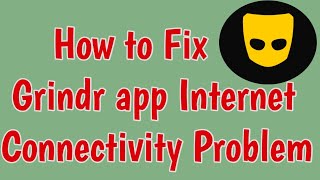 Fix Grindr No Internet Connection Unable to refresh Problem | Grindr Apps Oops Something Went Wrong