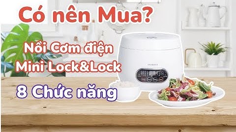 Đánh giá nồi cơm điện mini 8 chức năng Lock&Lock - Có đáng mua không?