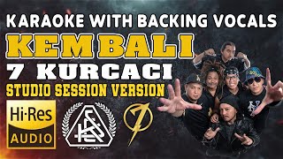 KARAOKE 7 KURCACI - KEMBALI [WITH BACKING VOCALS] || MALE KEY || HQ AUDIO