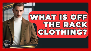 What Is Off The Rack Clothing? - The Sharp Dressed Gent