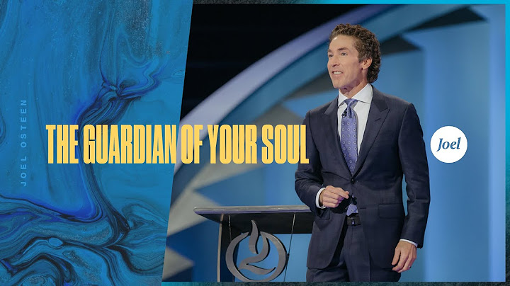 The Guardian of Your Soul | Joel Osteen