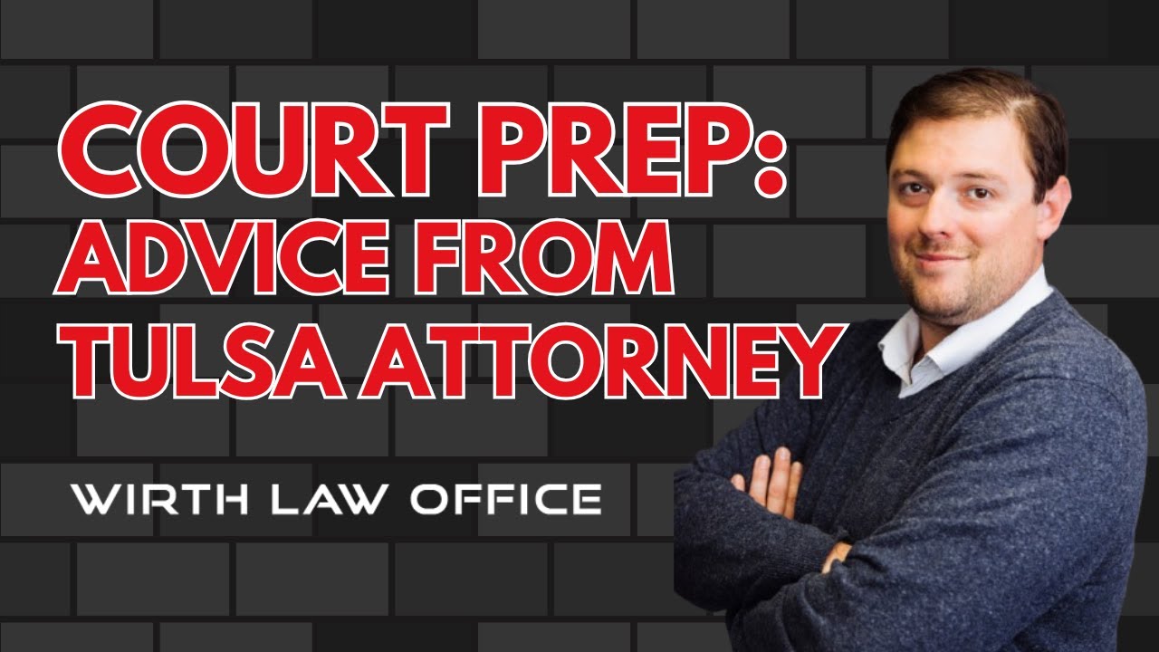Court Prep: Advice from Tulsa Attorney