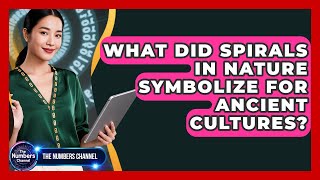 What Did Spirals In Nature Symbolize For Ancient Cultures? - The Numbers Channel