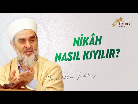 Nikâh Nasıl Kıyılır? - Nureddin Yıldız - fetvameclisi.com