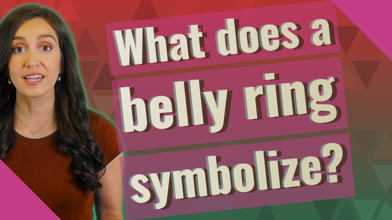 What does a belly ring symbolize? YouTube