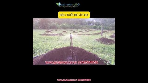 NHỮNG SAI LẦM KHI CHỌN BÉC TƯỚI CHO ĐỊA HÌNH ĐẤT ĐỒI DỐC