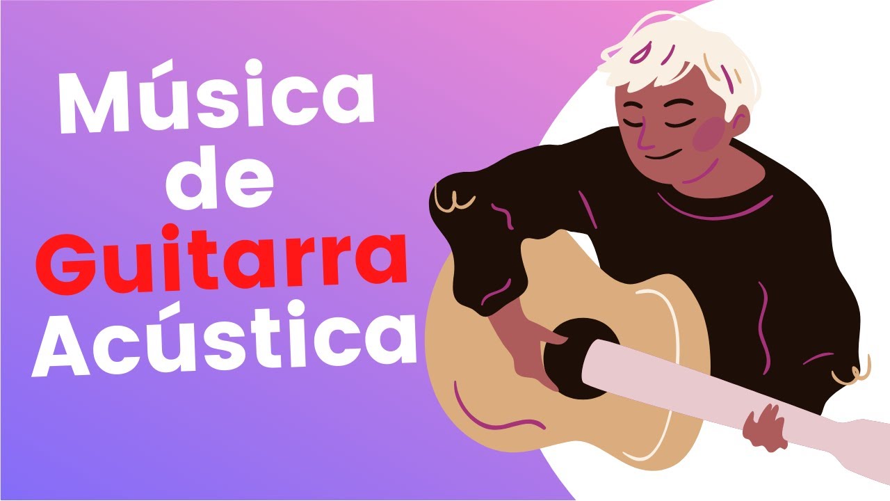 Música de Guitarra Acústica para Trabajar, Concentrarse, Activo y Alegre Instrumental 🎸 🎶 musica relajante para dormir