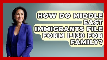 How Do Middle East Immigrants File Form I-130 For Family? - Middle East Migraters