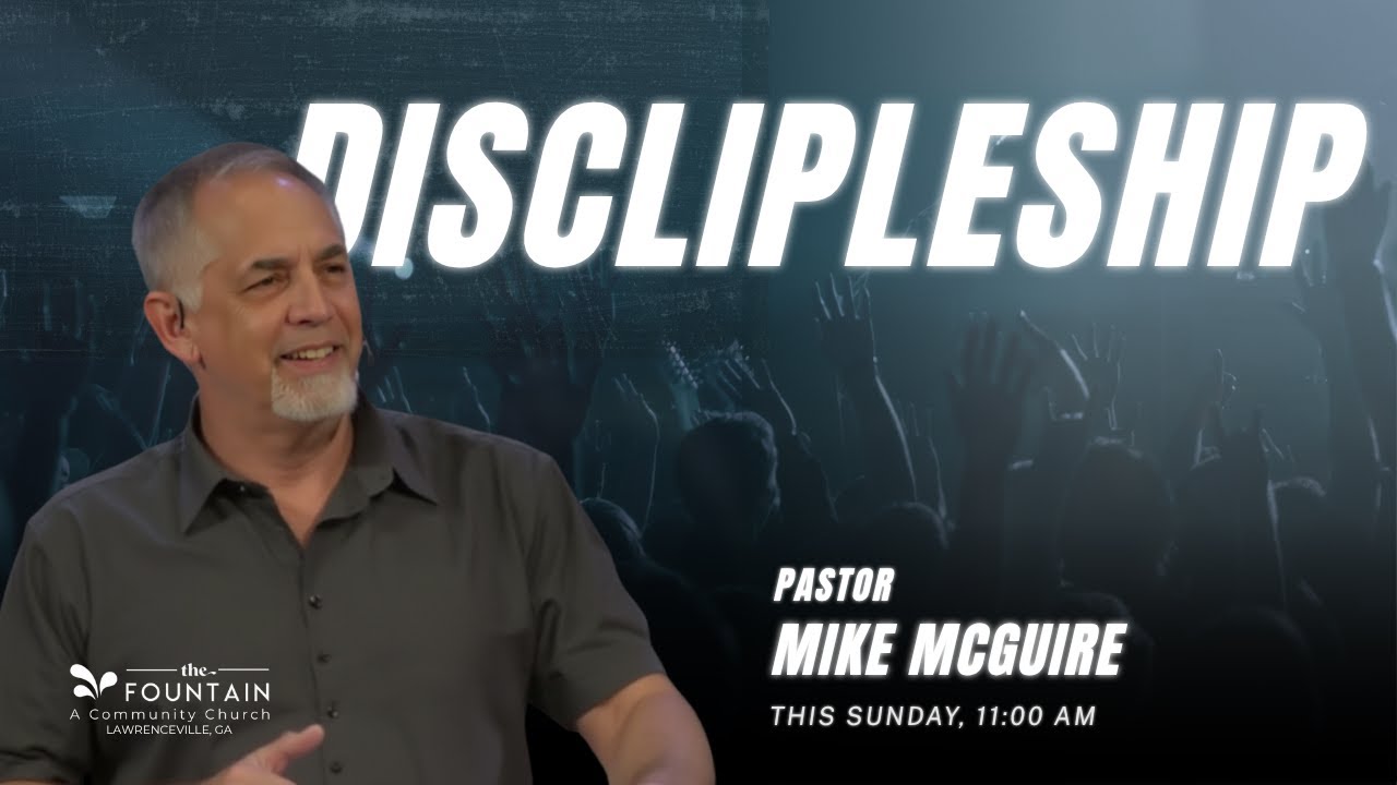 Discipleship | Circle Up | Pastor Mike McGuire | The Fountain Church Lawrenceville, GA
