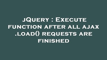 jQuery : Execute function after all ajax .load() requests are finished