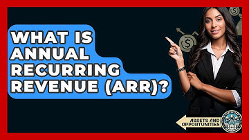 What Is Annual Recurring Revenue (ARR)? - AssetsandOpportunity.org