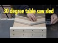 30 degree table saw sled