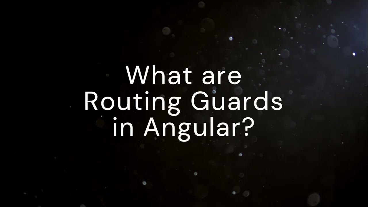 routing guards in angular Types of Routing Guards in Angular 